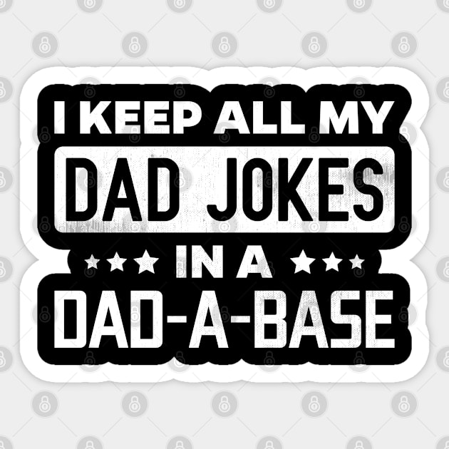 I Keep All My Dad Jokes In A Dad A Base Funny Dad Jokes Sticker by angel